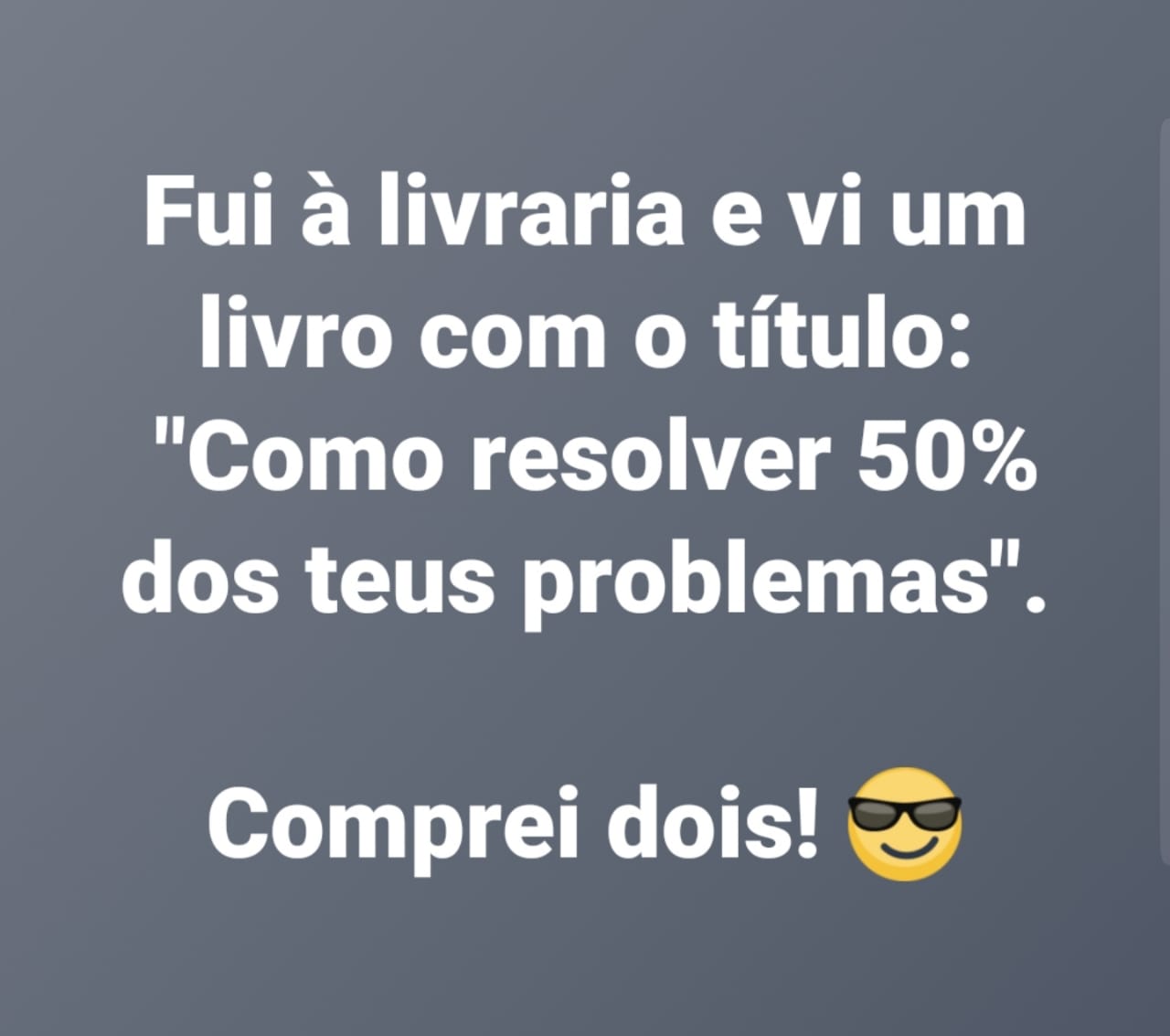 Como Resolver 50% Dos Teus Problemas
