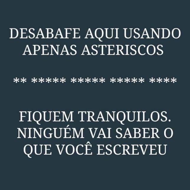 Desabafe Usando Asteriscos
