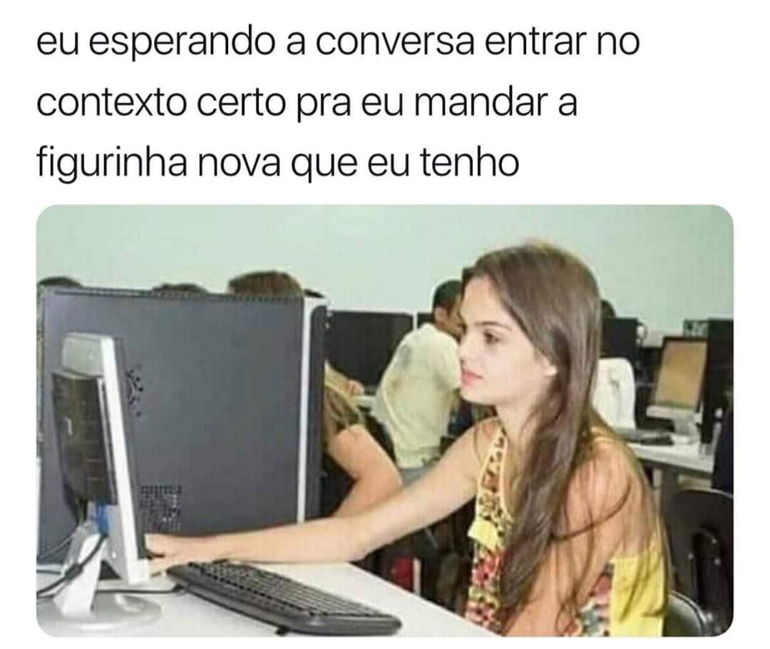 Esperando Mandar A Figurinha Nova