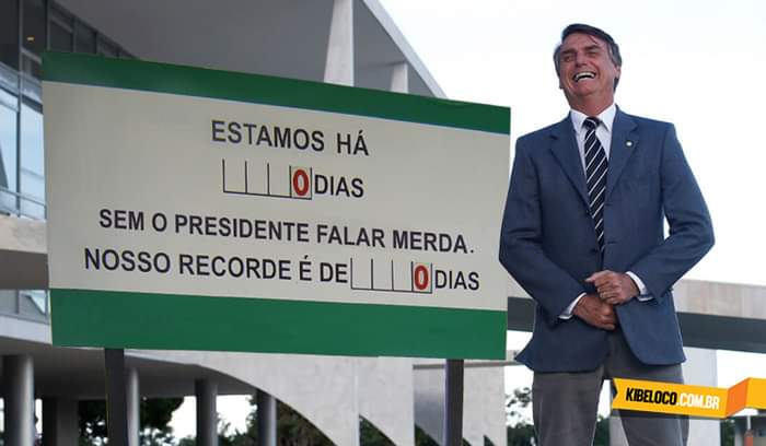 Estamos Há Zero Dias Sem O Presidente Falar Merda