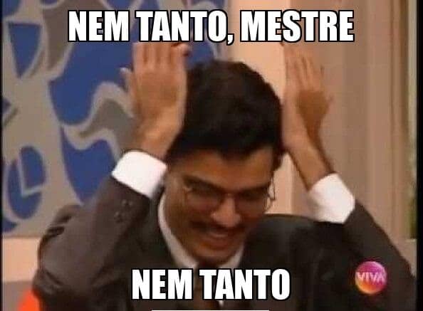 Nem Tanto, Mestre