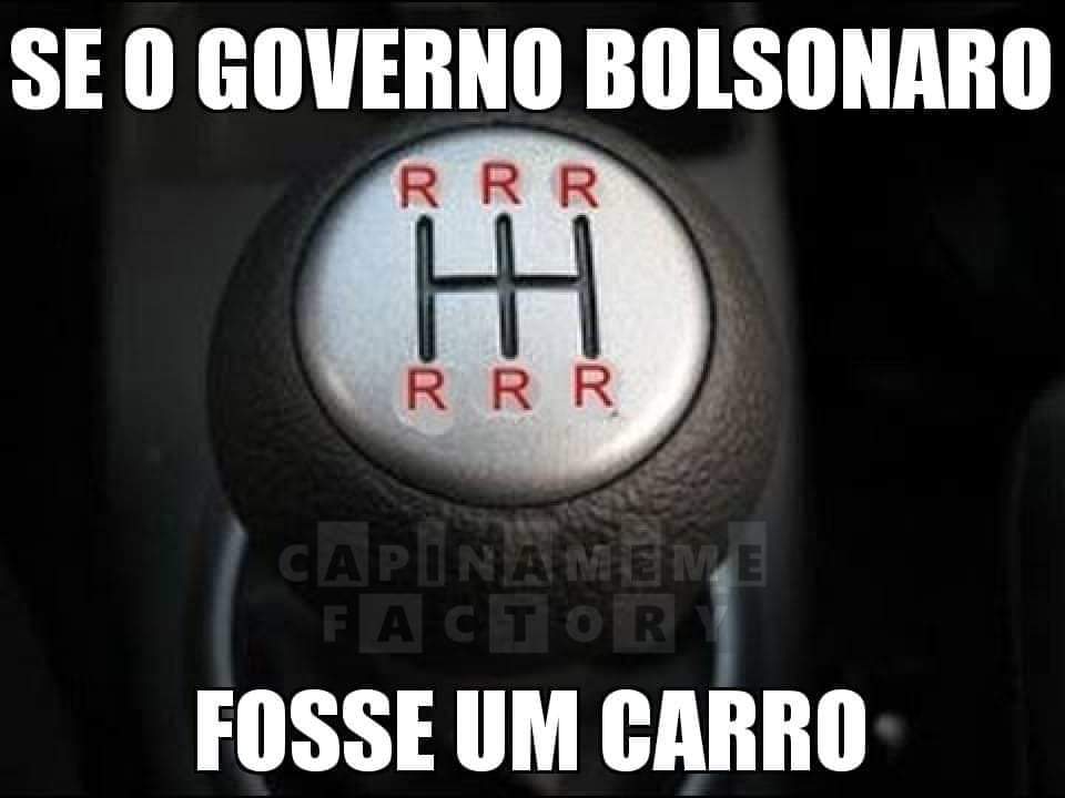 Se O Governo Bolsonaro Fosse Um Carro