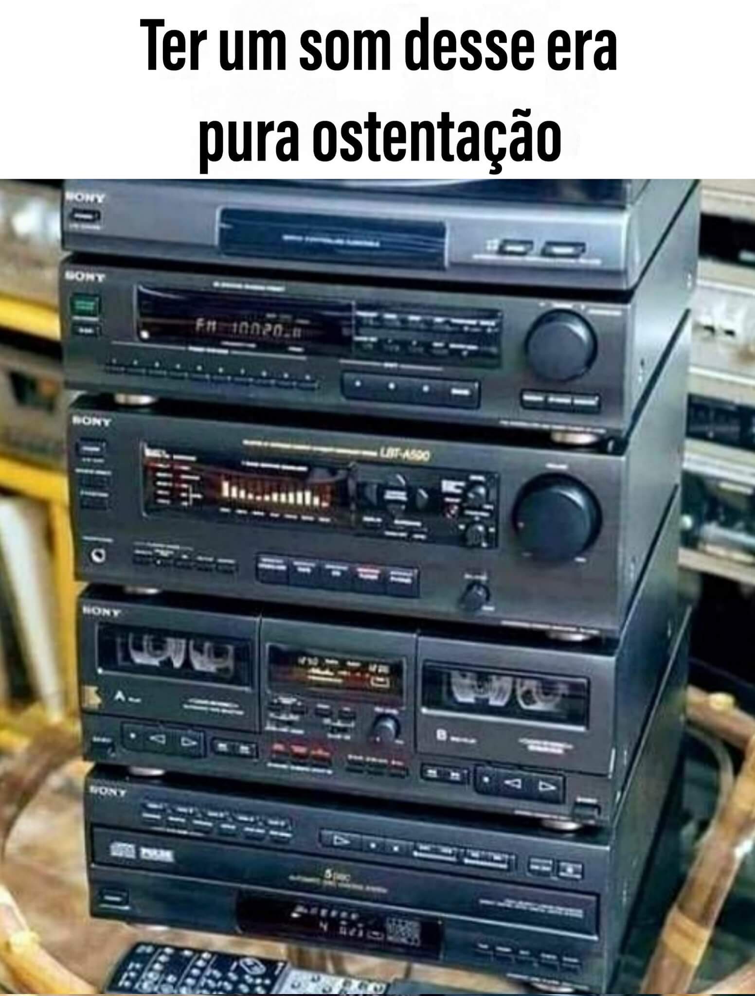 Ter Um Som Desses Era Pura Ostentação